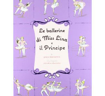“Le Ballerine di Miss Lina e il principe” di Grace Maccarone e Christine Davenier “Le Ballerine di Miss Lina e il principe” di Grace Maccarone e Christine Davenier