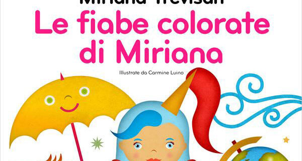 Miriana Trevisan presenta “Le Fiabe Colorate di Miriana”, il suo libro per bambini Miriana Trevisan presenta “Le Fiabe Colorate di Miriana”, il suo libro per bambini